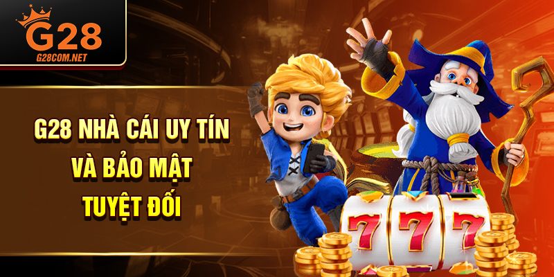 G28 nhà cái uy tín và bảo mật tuyệt đối